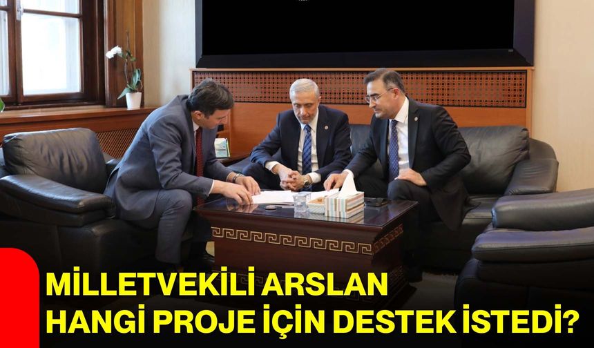 Milletvekili Arslan Hangi Proje İçin Destek İstedi?