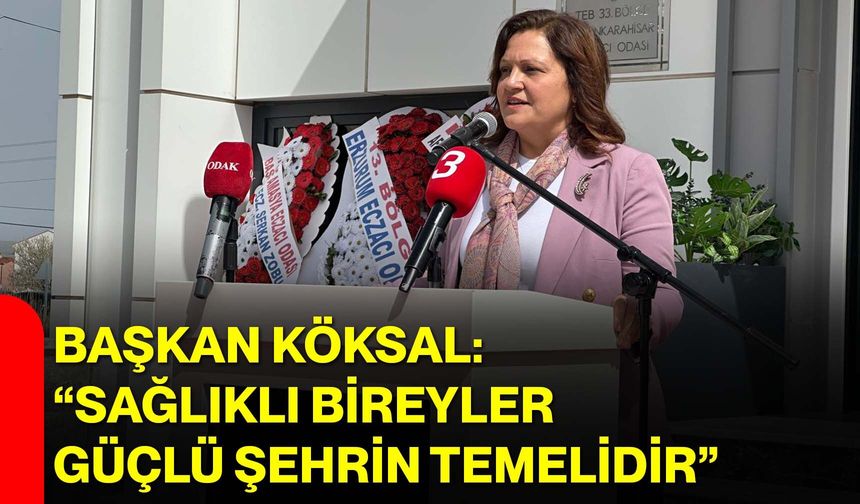 Başkan Köksal: “Sağlıklı Bireyler Güçlü Şehrin Temelidir”