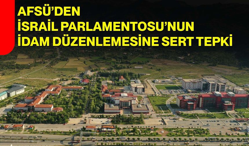 AFSÜ’den İsrail Parlamentosu’nun İdam Düzenlemesine Sert Tepki