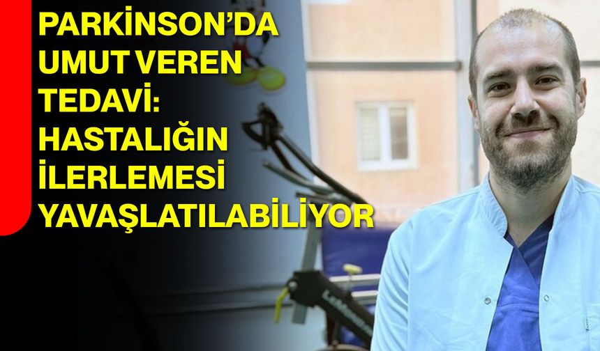 Parkinson’da Umut Veren Tedavi: Hastalığın İlerlemesi Yavaşlatılabiliyor