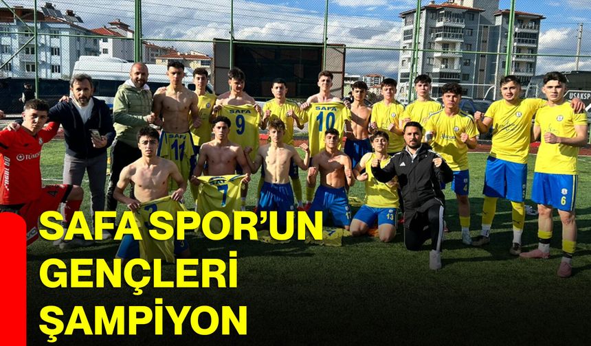 SAFA SPOR’UN GENÇLERİ ŞAMPİYON