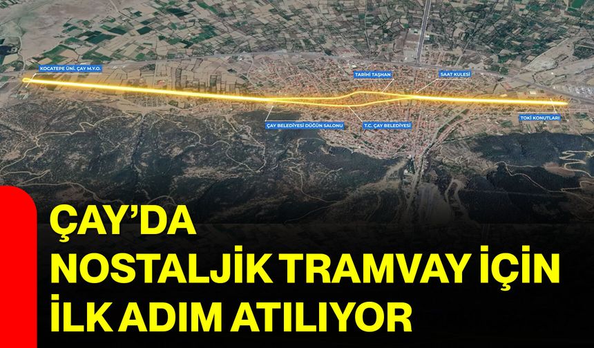 Çay’da Nostaljik Tramvay İçin İlk Adım Atılıyor