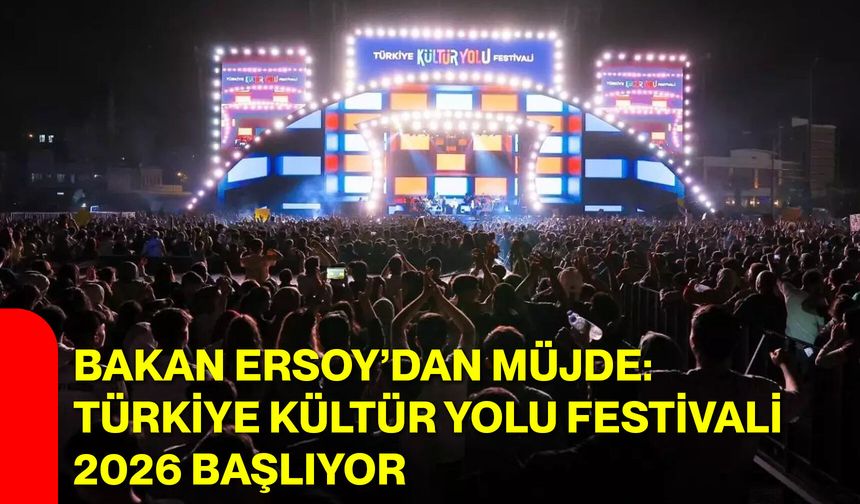 Bakan Ersoy’dan Müjde: Türkiye Kültür Yolu Festivali 2026 Başlıyor