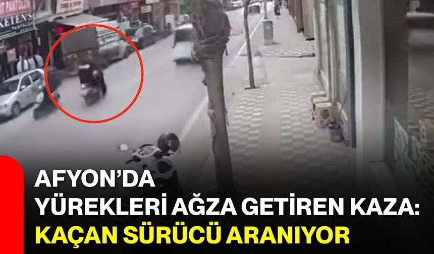 Afyon’da Yürekleri Ağza Getiren Kaza: Kaçan Sürücü Aranıyor