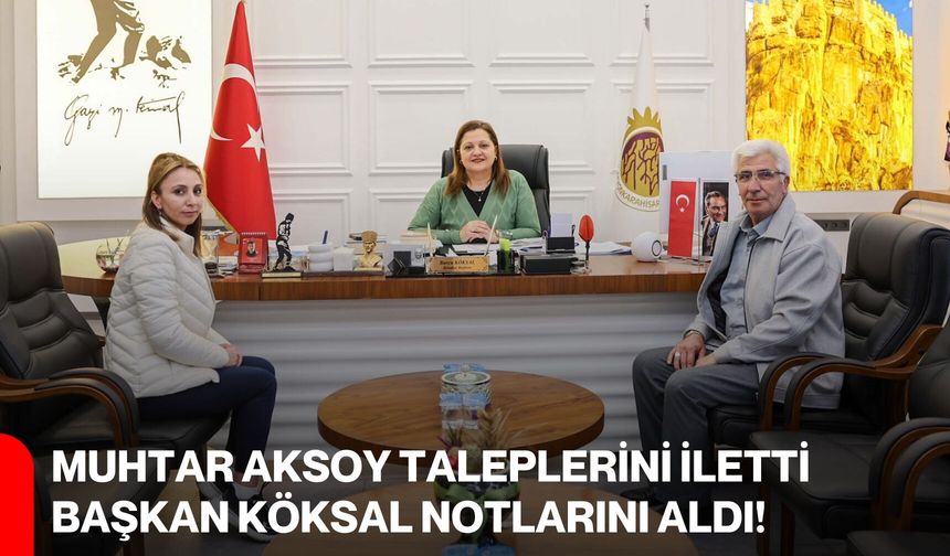 Muhtar Aksoy Taleplerini İletti, Başkan Köksal Notlarını Aldı!