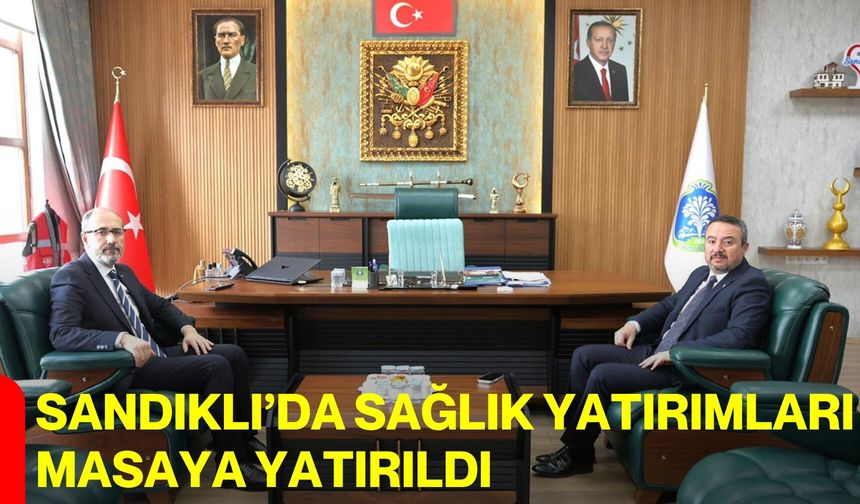 Sandıklı’da Sağlık Yatırımları Masaya Yatırıldı