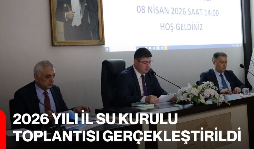 2026 Yılı İl Su Kurulu Toplantısı Gerçekleştirildi