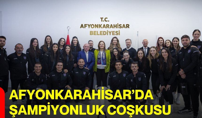 Afyonkarahisar’da Şampiyonluk Coşkusu