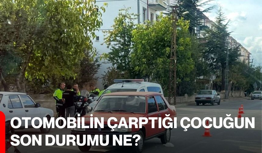 Otomobilin Çarptığı Çocuğun Son Durumu Ne?