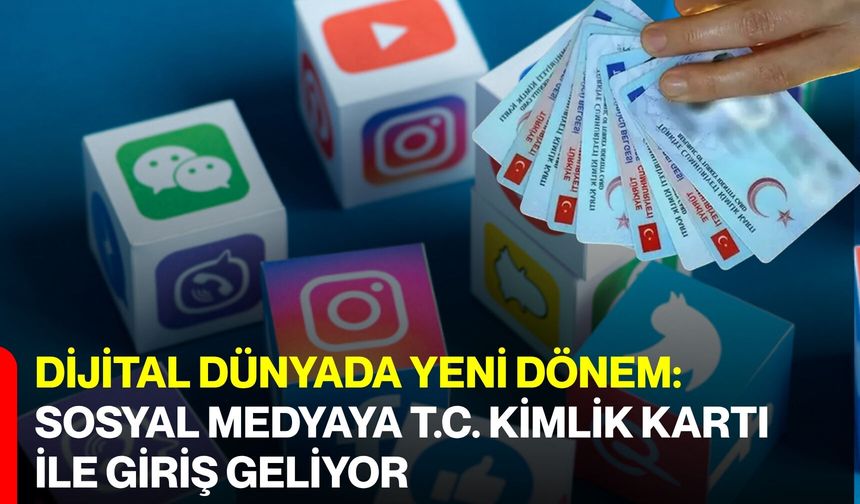 Dijital Dünyada Yeni Dönem: Sosyal Medyaya T.C. Kimlik Kartı ile Giriş Geliyor