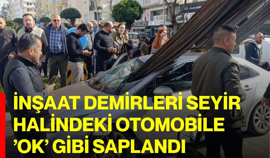 İnşaat Demirleri Seyir Halindeki Otomobile ’Ok’ Gibi Saplandı