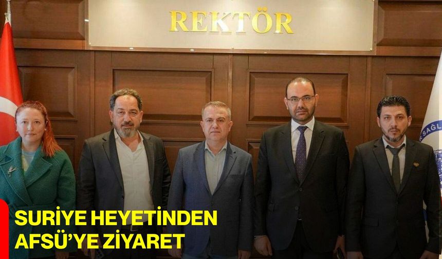 Suriye Heyetinden AFSÜ’ye Ziyaret