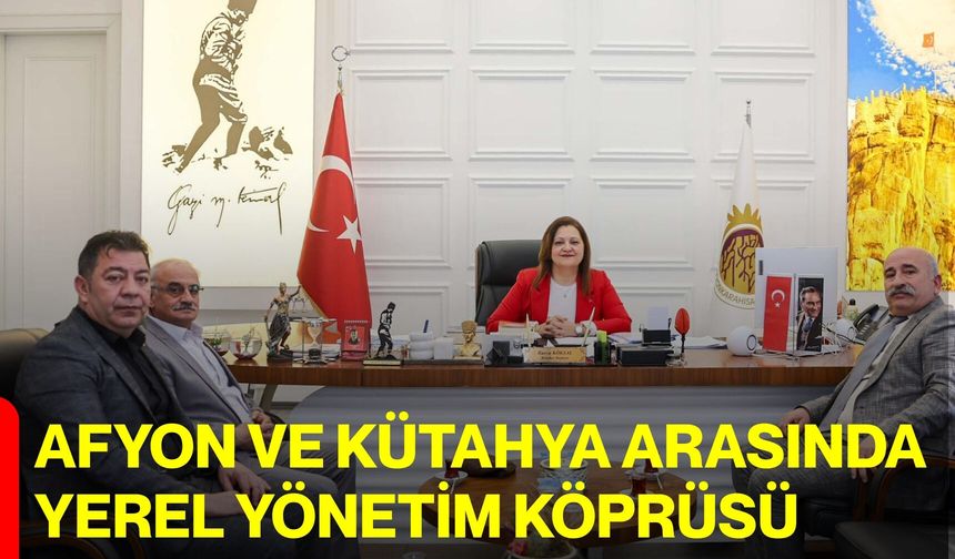 Afyon ve Kütahya Arasında Yerel Yönetim Köprüsü