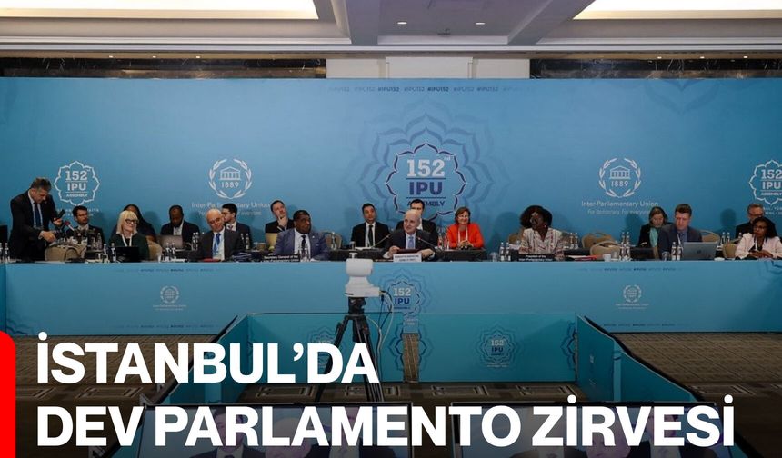 İstanbul’da Dev Parlamento Zirvesi