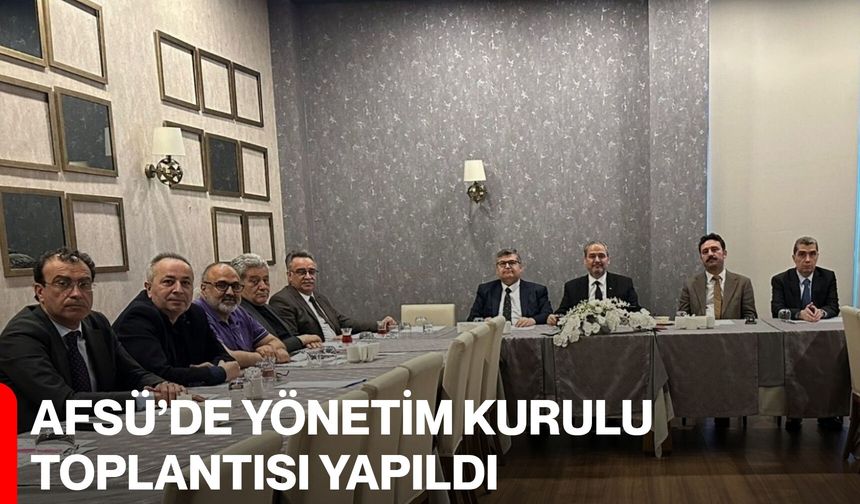 AFSÜ'de Yönetim Kurulu Toplantısı Yapıldı