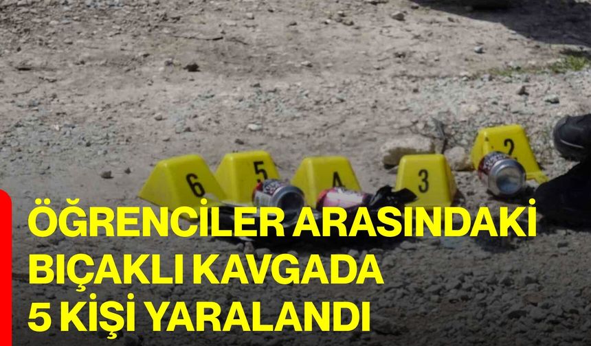 Öğrenciler Arasındaki Bıçaklı Kavgada 5 Kişi Yaralandı