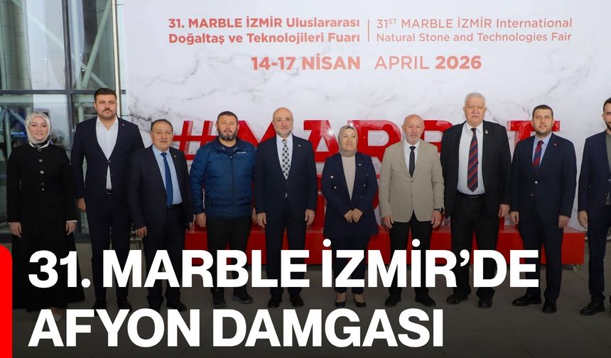 31. Marble İzmir’de Afyon Damgası
