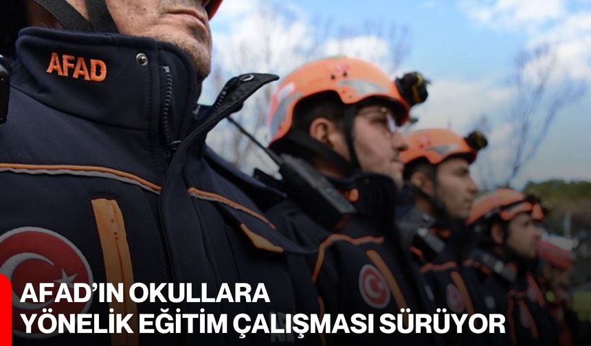 AFAD’ın okullara yönelik eğitim çalışması sürüyor
