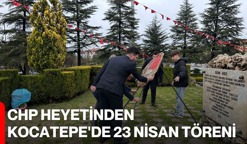 CHP Heyetinden Kocatepe'de 23 Nisan Töreni