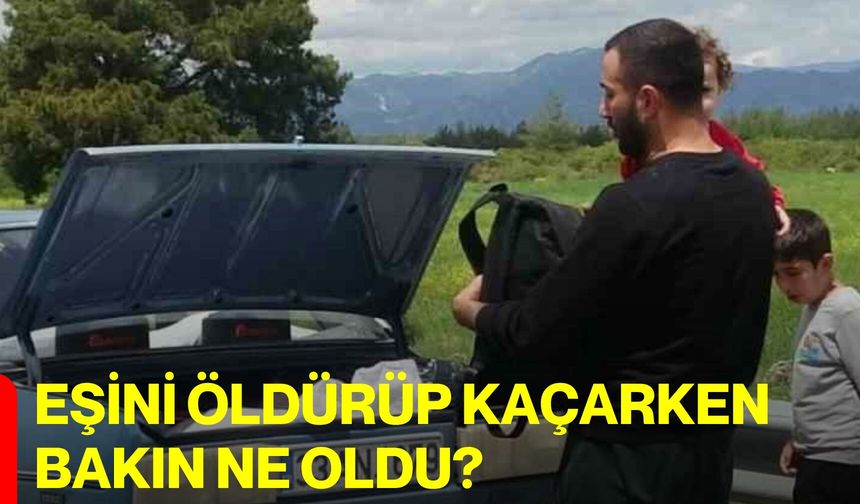 Eşini öldürüp kaçarken bakın ne oldu?