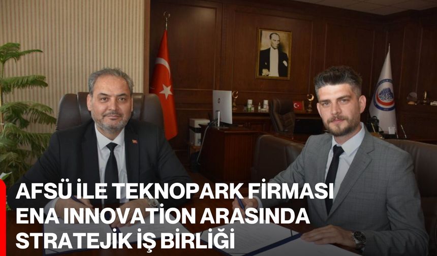 AFSÜ ile Teknopark Firması Ena Innovation Arasında Stratejik İş Birliği