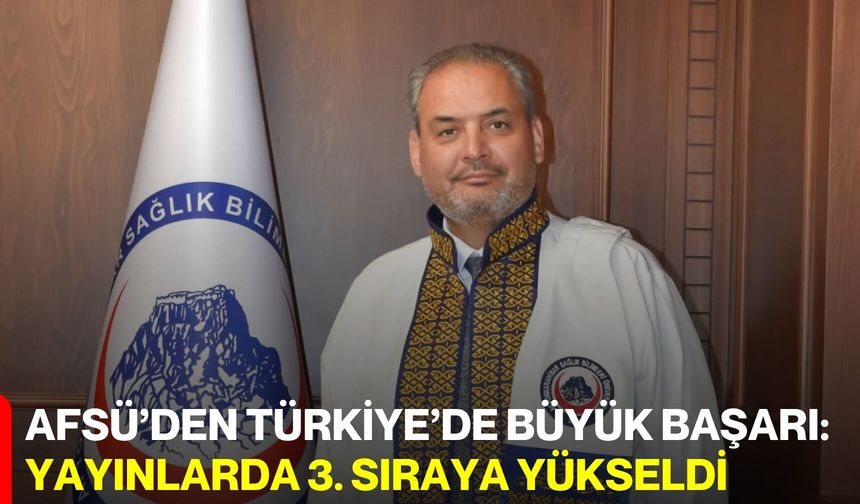 AFSÜ’den Türkiye’de Büyük Başarı: Yayınlarda 3. Sıraya Yükseldi