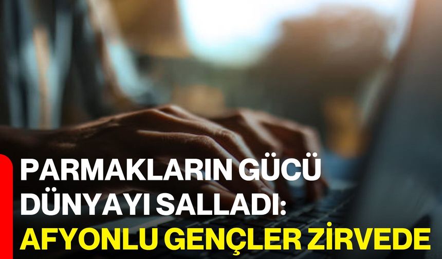 Parmakların Gücü Dünyayı Salladı: Afyonlu Gençler Zirvede