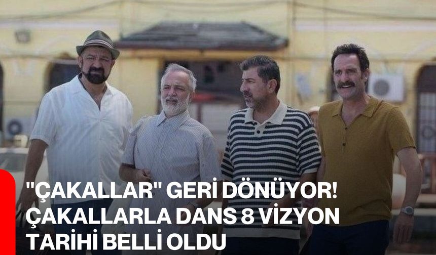 "Çakallar" Geri Dönüyor! Çakallarla Dans 8 Vizyon Tarihi Belli Oldu