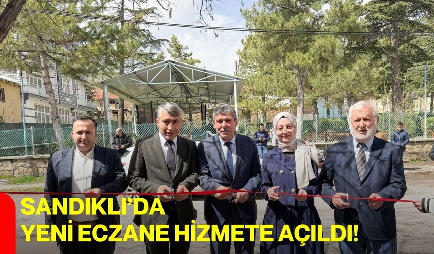 Sandıklı’da yeni eczane hizmete açıldı!