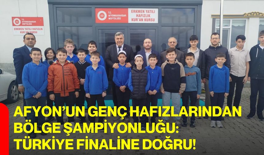 Afyon’un Genç Hafızlarından Bölge Şampiyonluğu: Türkiye Finaline Doğru!