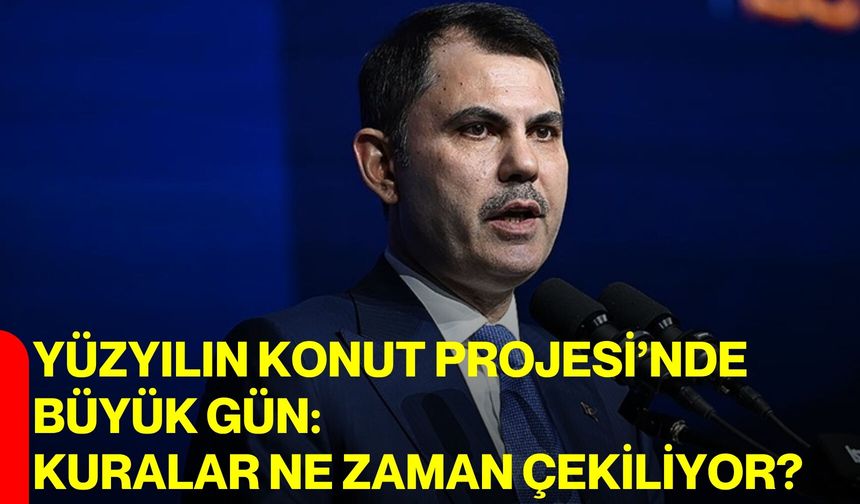 Yüzyılın Konut Projesi’nde Büyük Gün: Kuralar Ne Zaman Çekiliyor?