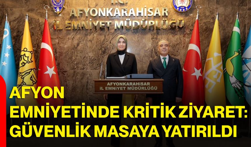 Afyon Emniyetinde Kritik Ziyaret: Güvenlik Masaya Yatırıldı