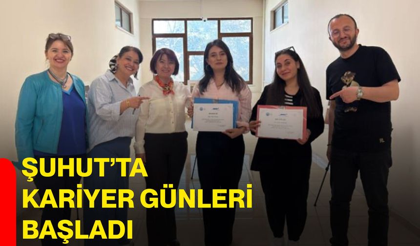 Şuhut’ta kariyer günleri başladı