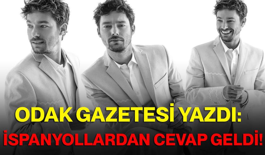 ODAK Gazetesi Yazdı: İspanyollardan Cevap Geldi!