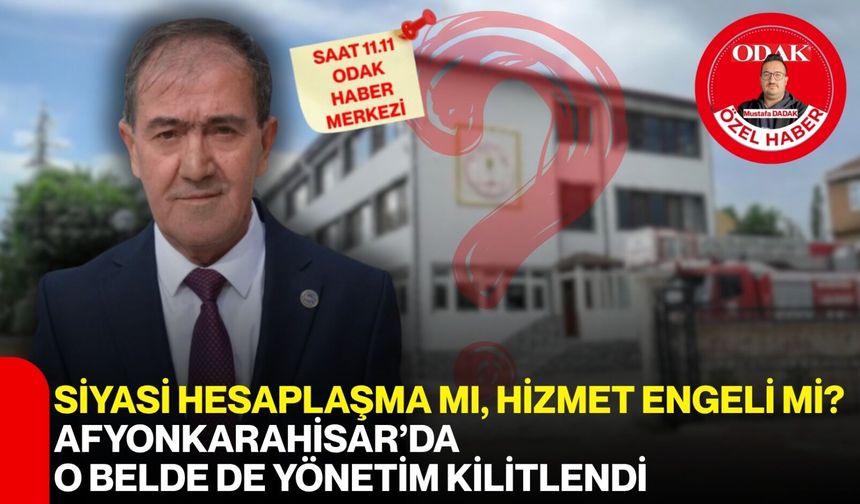 Siyasi hesaplaşma mı, hizmet engeli mi? Afyonkarahisar’da o belde de yönetim kilitlendi!