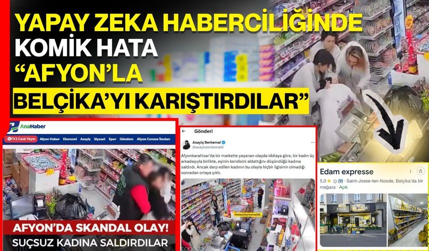Yapay Zeka Haberciliğinde Komik Hata  Afyon’la Belçika’yı Karıştırdılar
