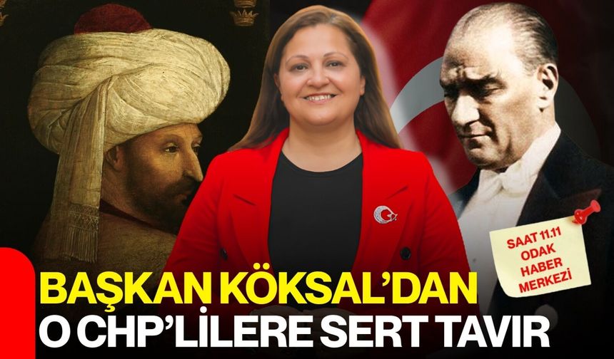 Başkan Köksal tavrını koydu: “Fatih de bizim Atatürk de bizim”