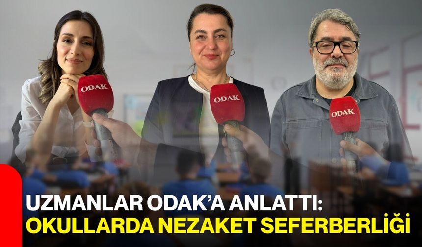Uzmanlar ODAK’a Anlattı: Okullarda Nezaket Seferberliği