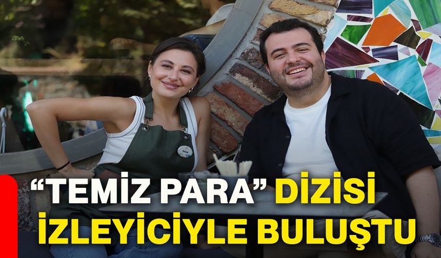 “Temiz Para” dizisi izleyiciyle buluştu
