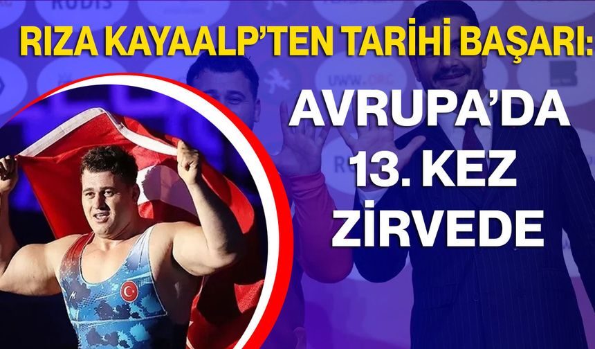 Rıza Kayaalp’ten Tarihi Başarı: Avrupa’da 13. Kez Zirvede