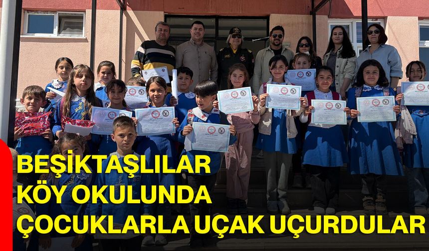 Beşiktaşlılar köy okulunda çocuklarla uçak uçurdular