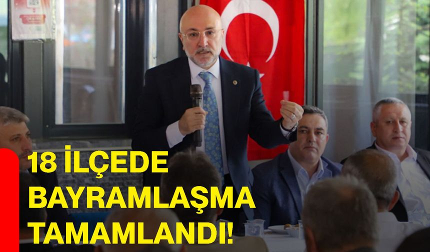 18 ilçede bayramlaşma tamamlandı!