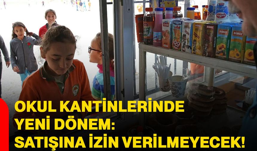 Okul Kantinlerinde Yeni Dönem: Satışına İzin Verilmeyecek!