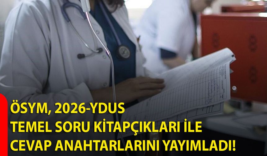 ÖSYM, 2026-YDUS temel soru kitapçıkları ile cevap anahtarlarını yayımladı