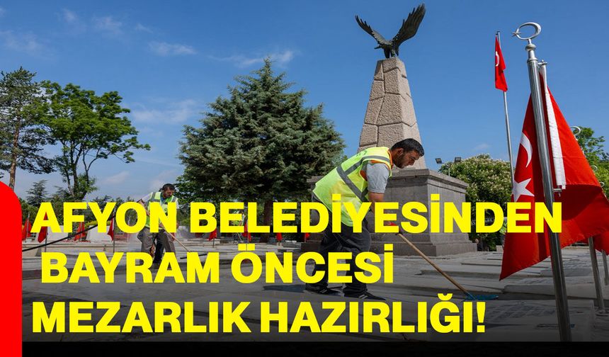 Afyon Belediyesinden bayram öncesi mezarlık hazırlığı