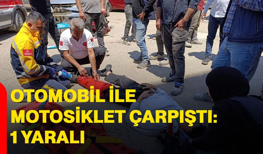 Otomobil ile motosiklet çarpıştı: 1 yaralı