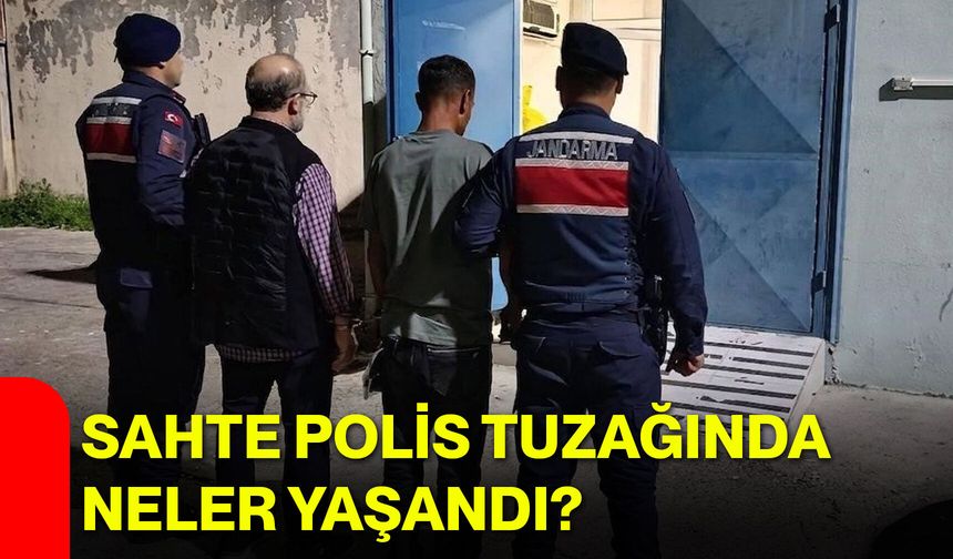 Sahte Polis Tuzağında Neler Yaşandı?