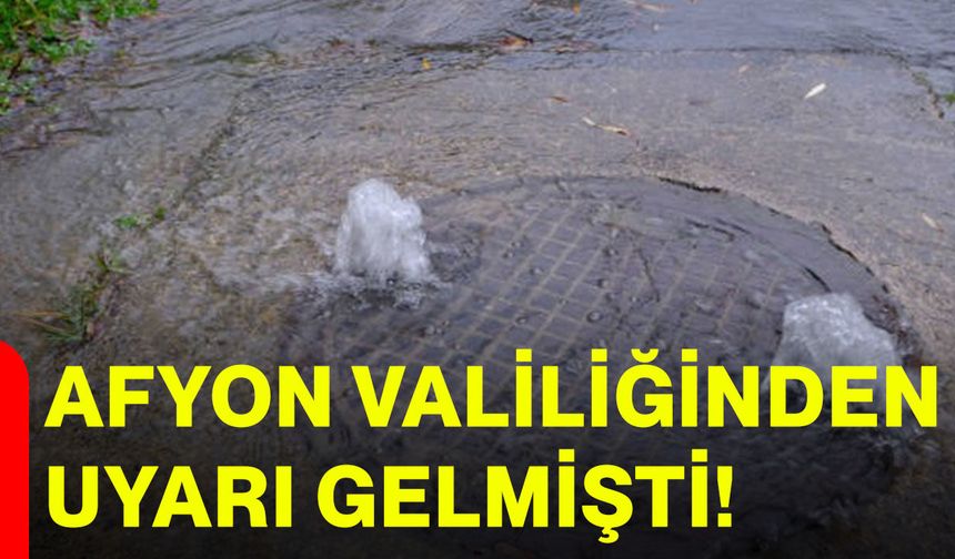 Afyon Valiliğinden uyarı gelmişti!