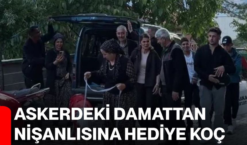 Askerdeki damattan nişanlısına hediye koç