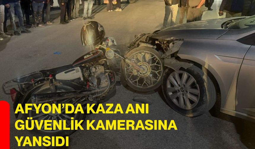 Afyon’da kaza anı güvenlik kamerasına yansıdı